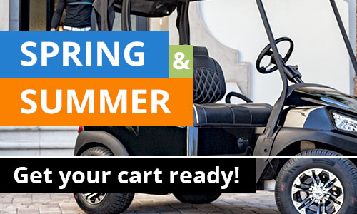 Spring & Summer - Get your golf cart ready!